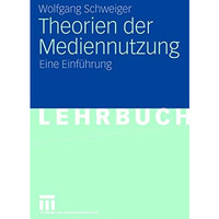 Theorien der Mediennutzung: Eine Einf?hrung [Paperback]