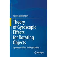 Theory of Gyroscopic Effects for Rotating Objects: Gyroscopic Effects and Applic [Paperback]