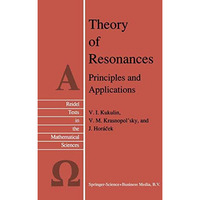 Theory of Resonances: Principles and Applications [Hardcover]