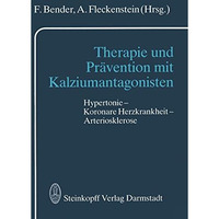 Therapie und Pr?vention mit Kalziumantagonisten: Hypertonie  Koronare Herzkrank [Paperback]