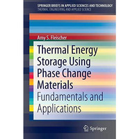 Thermal Energy Storage Using Phase Change Materials: Fundamentals and Applicatio [Paperback]