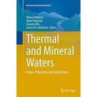 Thermal and Mineral Waters: Origin, Properties and Applications [Paperback]