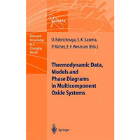 Thermodynamic Data, Models, and Phase Diagrams in Multicomponent Oxide Systems:  [Hardcover]