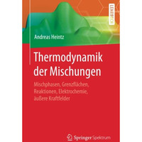 Thermodynamik der Mischungen: Mischphasen, Grenzfl?chen, Reaktionen, Elektrochem [Paperback]