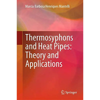 Thermosyphons and Heat Pipes: Theory and Applications [Hardcover]