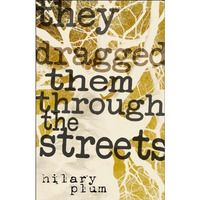 They Dragged Them through the Streets: A Novel [Paperback]