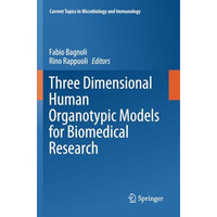 Three Dimensional Human Organotypic Models for Biomedical Research [Paperback]