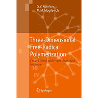 Three-Dimensional Free-Radical Polymerization: Cross-Linked and Hyper-Branched P [Paperback]