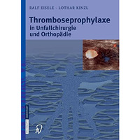 Thromboseprophylaxe in Unfallchirurgie und Orthop?die [Hardcover]