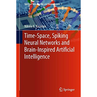 Time-Space, Spiking Neural Networks and Brain-Inspired Artificial Intelligence [Hardcover]