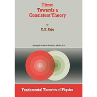 Time: Towards a Consistent Theory [Paperback]