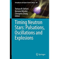 Timing Neutron Stars: Pulsations, Oscillations and Explosions [Hardcover]