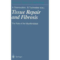 Tissue Repair and Fibrosis: The Role of the Myofibroblast [Paperback]