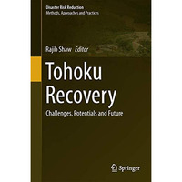 Tohoku Recovery: Challenges, Potentials and Future [Hardcover]