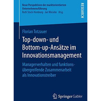 Top-down- und Bottom-up-Ans?tze im Innovationsmanagement: Managerverhalten und f [Paperback]