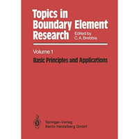 Topics in Boundary Element Research: Volume 1: Basic Principles and Applications [Paperback]