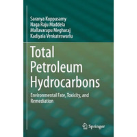 Total Petroleum Hydrocarbons: Environmental Fate, Toxicity, and Remediation [Paperback]