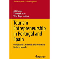 Tourism Entrepreneurship in Portugal and Spain: Competitive Landscapes and Innov [Hardcover]