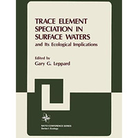 Trace Element Speciation in Surface Waters and Its Ecological Implications [Paperback]