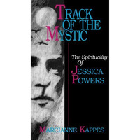 Track of the Mystic: The Spirituality of Jessica Powers [Paperback]