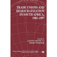 Trade Unions and Democratization in South Africa, 1985-97 [Hardcover]