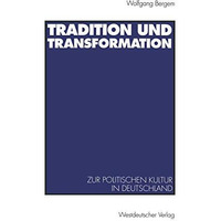 Tradition und Transformation: Eine vergleichende Untersuchung zur politischen Ku [Paperback]