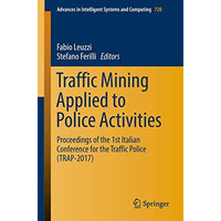 Traffic Mining Applied to Police Activities: Proceedings of the 1st Italian Conf [Paperback]