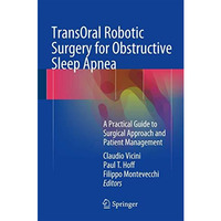 TransOral Robotic Surgery for Obstructive Sleep Apnea: A Practical Guide to Surg [Hardcover]