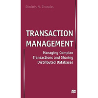 Transaction Management: Managing Complex Transactions and Sharing Distributed Da [Hardcover]