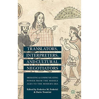 Translators, Interpreters, and Cultural Negotiators: Mediating and Communicating [Hardcover]