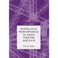 Translocal Performance in Asian Theatre and Film [Hardcover]