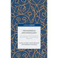 Transmedia Archaeology: Storytelling in the Borderlines of Science Fiction, Comi [Hardcover]