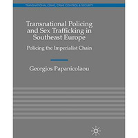 Transnational Policing and Sex Trafficking in Southeast Europe: Policing the Imp [Paperback]