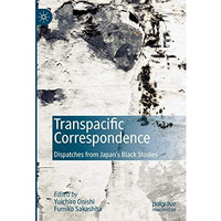 Transpacific Correspondence: Dispatches from Japan's Black Studies [Hardcover]