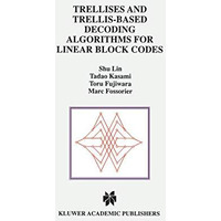 Trellises and Trellis-Based Decoding Algorithms for Linear Block Codes [Paperback]