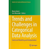 Trends and Challenges in Categorical Data Analysis: Statistical Modelling and In [Hardcover]