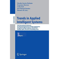 Trends in Applied Intelligent Systems: 23rd International Conference on Industri [Paperback]