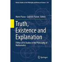 Truth, Existence and Explanation: FilMat 2016 Studies in the Philosophy of Mathe [Hardcover]