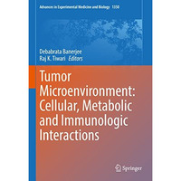 Tumor Microenvironment: Cellular, Metabolic and Immunologic Interactions [Hardcover]