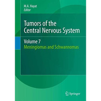 Tumors of the Central Nervous System, Volume 7: Meningiomas and Schwannomas [Hardcover]