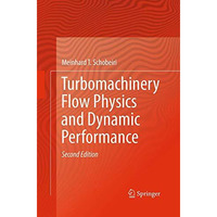 Turbomachinery Flow Physics and Dynamic Performance [Paperback]