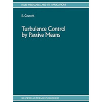 Turbulence Control by Passive Means: Proceedings of the 4th European Drag Reduct [Hardcover]