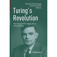 Turings Revolution: The Impact of His Ideas about Computability [Paperback]