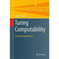 Turing Computability: Theory and Applications [Hardcover]