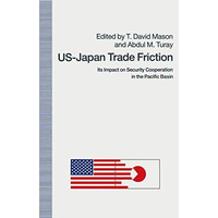 US-Japan Trade Friction: Its Impact on Security Cooperation in the Pacific Basin [Paperback]