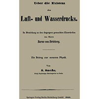 Ueber die Existenz des Luft- und Wasserdrucks: In Beziehung zu den dagegen gemac [Paperback]