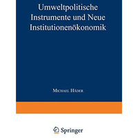 Umweltpolitische Instrumente und Neue Institutionen?konomik [Paperback]