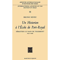 Un historien ? l'?cole de Port-RoyalSebastien le Nain de Tillemont 1637-1698 [Hardcover]