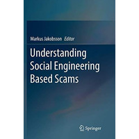 Understanding Social Engineering Based Scams [Paperback]