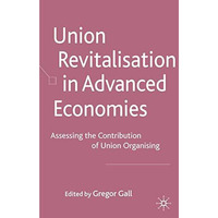 Union Revitalisation in Advanced Economies: Assessing the Contribution of Union  [Paperback]